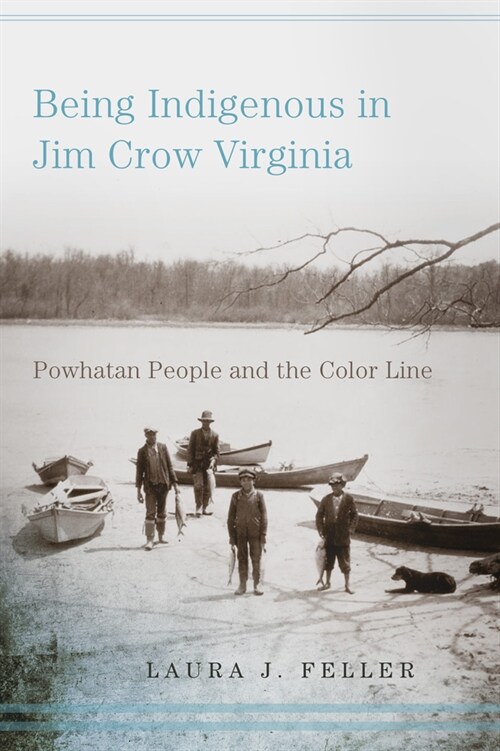 Being Indigenous in Jim Crow Virginia: Powhatan People and the Color Line (Paperback)
