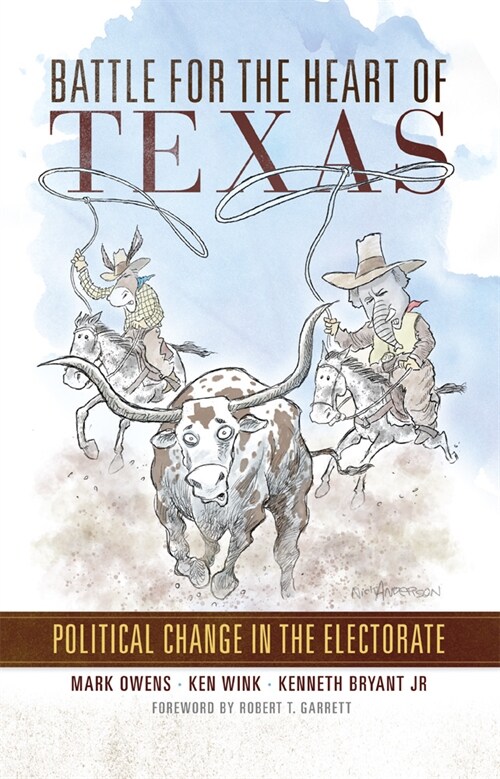 Battle for the Heart of Texas: Political Change in the Electorate (Paperback)