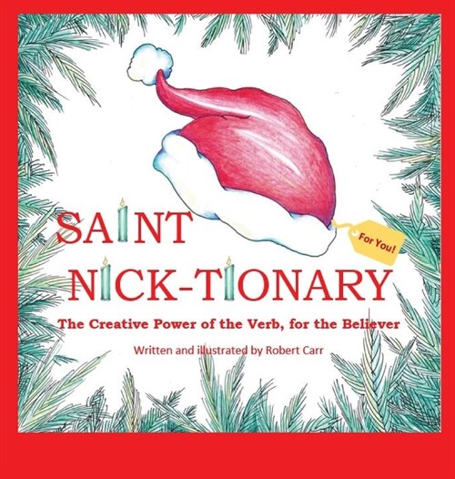 Saint Nick-tionary: Exploring the Creative Power of the Verb for the Believer and the Achiever (Hardcover)