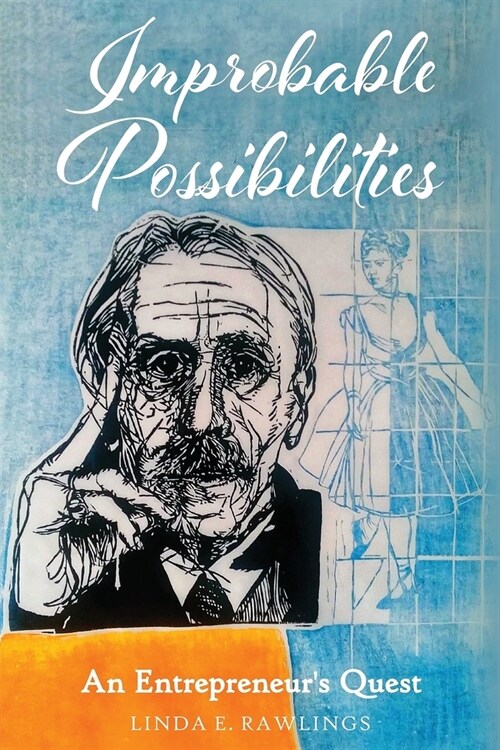 Improbable Possibilities: An Entrepreneurs Quest (Paperback)