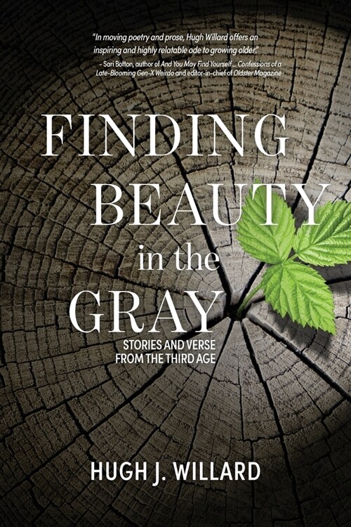 Finding Beauty in the Gray: Stories and Verse from the Third Age (Paperback)