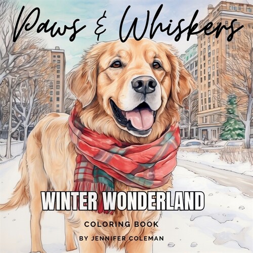 Paws & Whiskers Winter Wonderland: Extraordinarily fun and stress-relieving coloring book for pet lovers of all ages (Paperback)