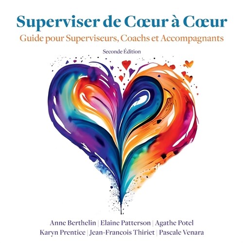 Superviser de Coeur ?Coeur (Seconde Edition): Guide pour les superviseurs, coachs et accompagnants (Paperback, 2, Editions Coeur)