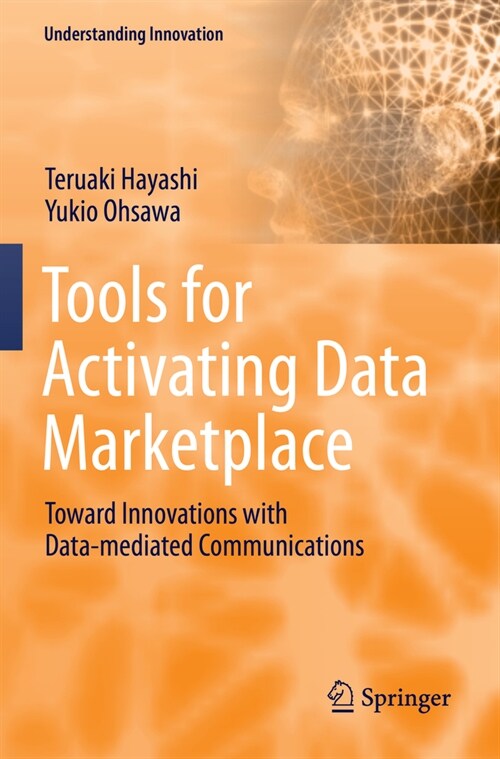 Tools for Activating Data Marketplace: Toward Innovations with Data-Mediated Communications (Paperback, 2022)