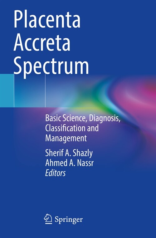 Placenta Accreta Spectrum: Basic Science, Diagnosis, Classification and Management (Paperback, 2023)