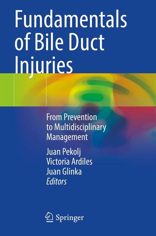 Fundamentals of Bile Duct Injuries: From Prevention to Multidisciplinary Management (Paperback, 2022)