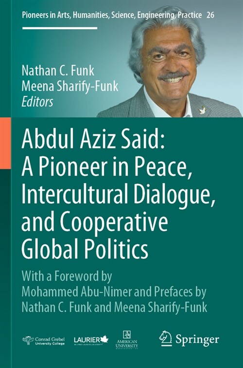 Abdul Aziz Said: A Pioneer in Peace, Intercultural Dialogue, and Cooperative Global Politics: With a Foreword by Mohammed Abu-Nimer and Prefaces by Na (Paperback, 2022)