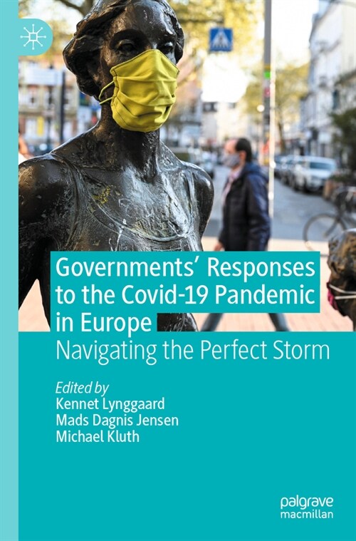 Governments Responses to the Covid-19 Pandemic in Europe: Navigating the Perfect Storm (Paperback, 2023)