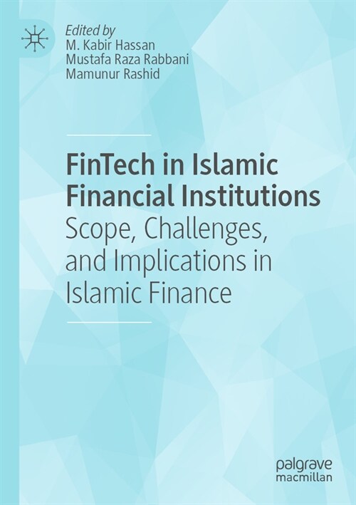 Fintech in Islamic Financial Institutions: Scope, Challenges, and Implications in Islamic Finance (Paperback, 2022)