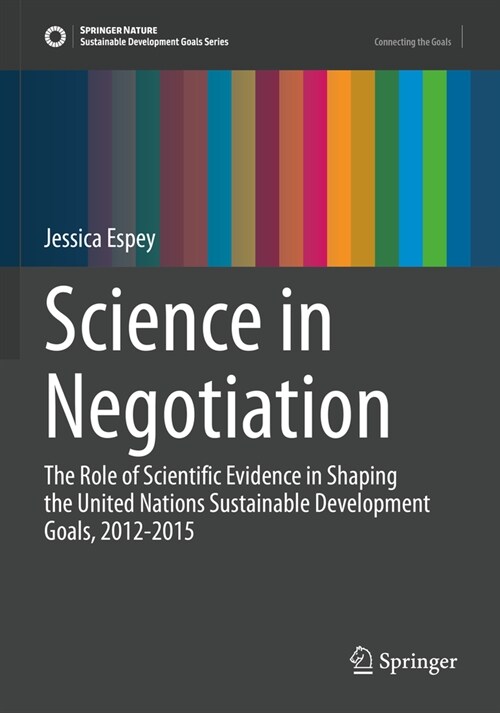Science in Negotiation: The Role of Scientific Evidence in Shaping the United Nations Sustainable Development Goals, 2012-2015 (Paperback, 2023)