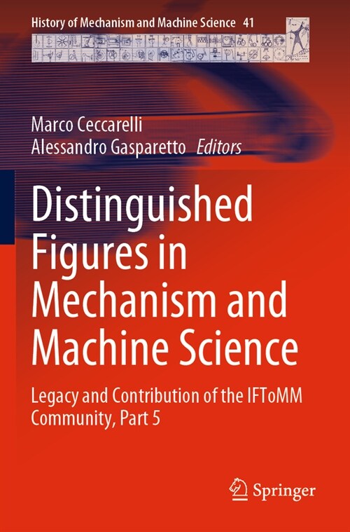 Distinguished Figures in Mechanism and Machine Science: Legacy and Contribution of the Iftomm Community, Part 5 (Paperback, 2023)