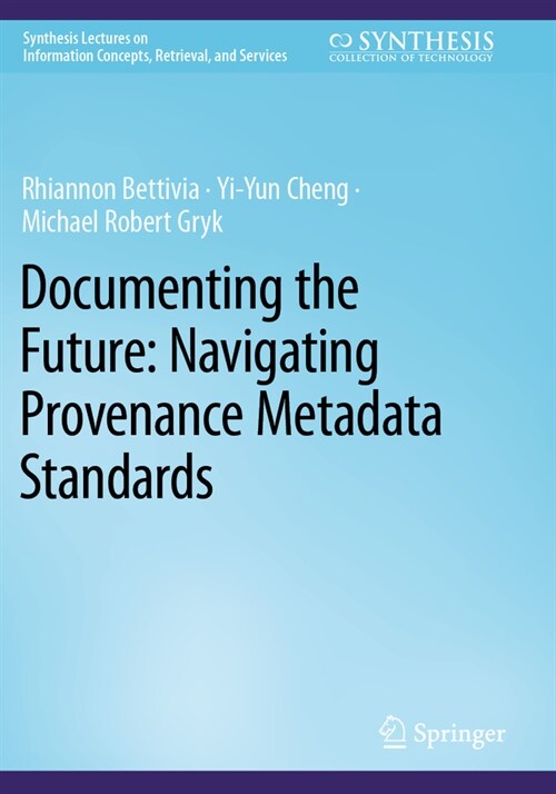 Documenting the Future: Navigating Provenance Metadata Standards (Paperback, 2022)