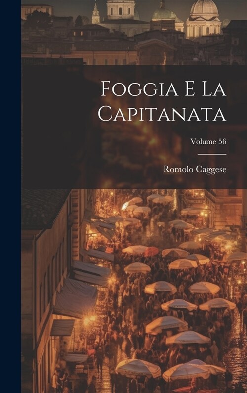 Foggia e la Capitanata; Volume 56 (Hardcover)