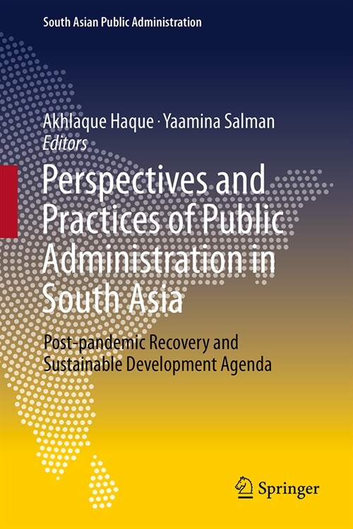 Perspectives and Practices of Public Administration in South Asia: Post-Pandemic Recovery and Sustainable Development Agenda (Hardcover, 2024)