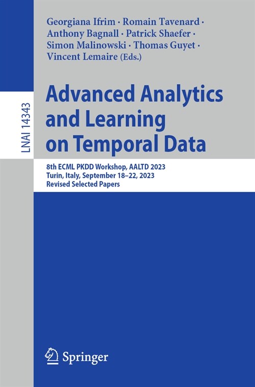 Advanced Analytics and Learning on Temporal Data: 8th Ecml Pkdd Workshop, Aaltd 2023, Turin, Italy, September 18-22, 2023, Revised Selected Papers (Paperback, 2023)