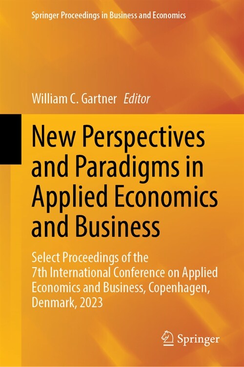 New Perspectives and Paradigms in Applied Economics and Business: Select Proceedings of the 7th International Conference on Applied Economics and Busi (Hardcover, 2024)