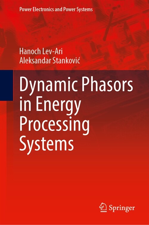 Dynamic Phasors in Energy Processing Systems (Hardcover, 2024)