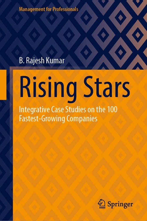 Rising Stars: Integrative Case Studies on the 100 Fastest-Growing Companies (Hardcover, 2024)