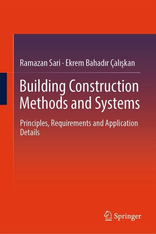 Building Construction Methods and Systems: Principles, Requirements and Application Details (Hardcover, 2024)