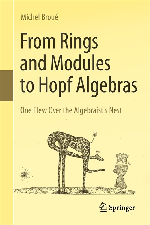 From Rings and Modules to Hopf Algebras: One Flew Over the Algebraists Nest (Hardcover, 2024)