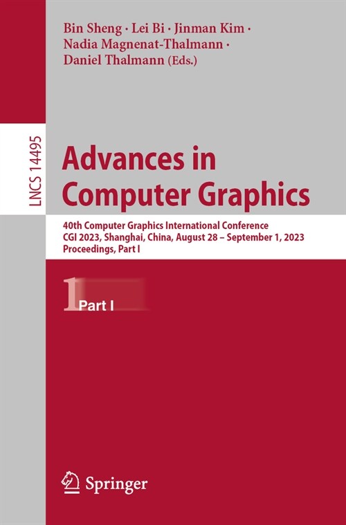 Advances in Computer Graphics: 40th Computer Graphics International Conference, CGI 2023, Shanghai, China, August 28 - September 1, 2023, Proceedings (Paperback, 2024)