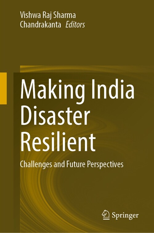 Making India Disaster Resilient: Challenges and Future Perspectives (Hardcover, 2024)
