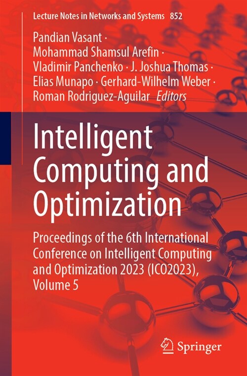 Intelligent Computing and Optimization: Proceedings of the 6th International Conference on Intelligent Computing and Optimization 2023 (Ico2023), Volu (Paperback, 2023)