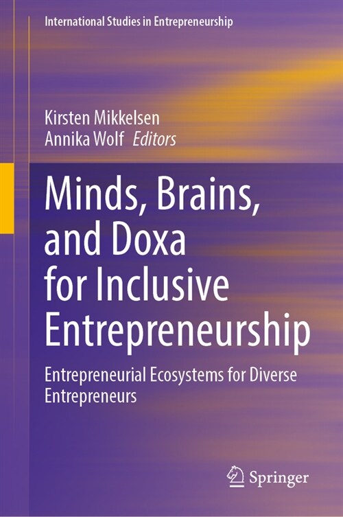 Minds, Brains, and Doxa for Inclusive Entrepreneurship: Entrepreneurial Ecosystems for Diverse Entrepreneurs (Hardcover, 2024)