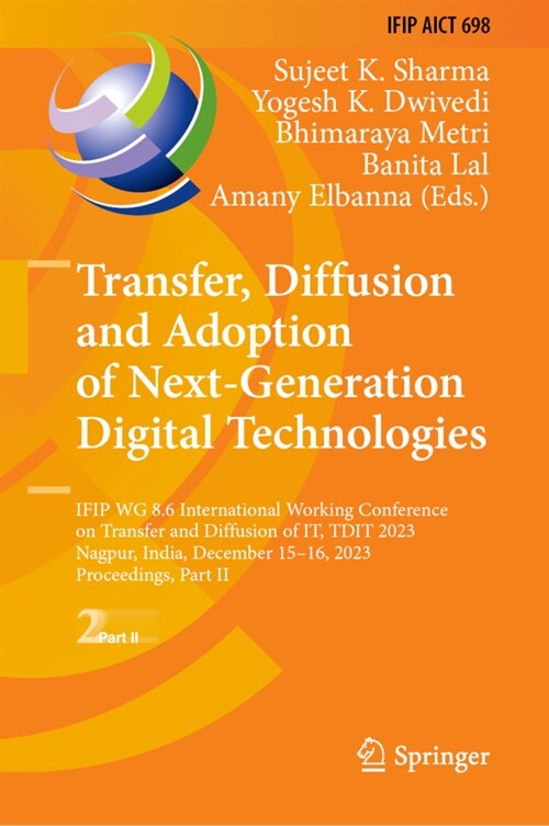 Transfer, Diffusion and Adoption of Next-Generation Digital Technologies: Ifip Wg 8.6 International Working Conference on Transfer and Diffusion of It (Hardcover, 2024)