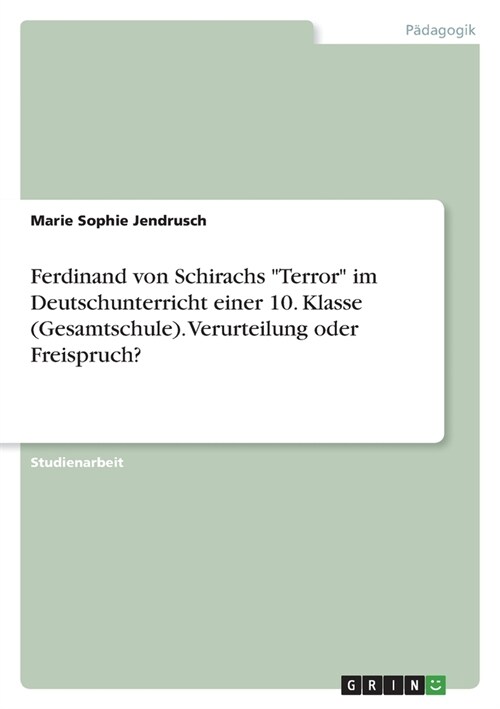 Ferdinand von Schirachs Terror im Deutschunterricht einer 10. Klasse (Gesamtschule). Verurteilung oder Freispruch? (Paperback)