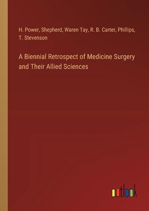 A Biennial Retrospect of Medicine Surgery and Their Allied Sciences (Paperback)