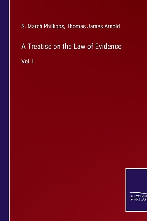 A Treatise on the Law of Evidence: Vol. I (Paperback)