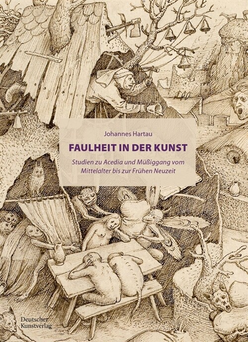 Faulheit in Der Kunst: Studien Zu Acedia Und M廻iggang Vom Mittelalter Bis Zur Fr?en Neuzeit (Hardcover)