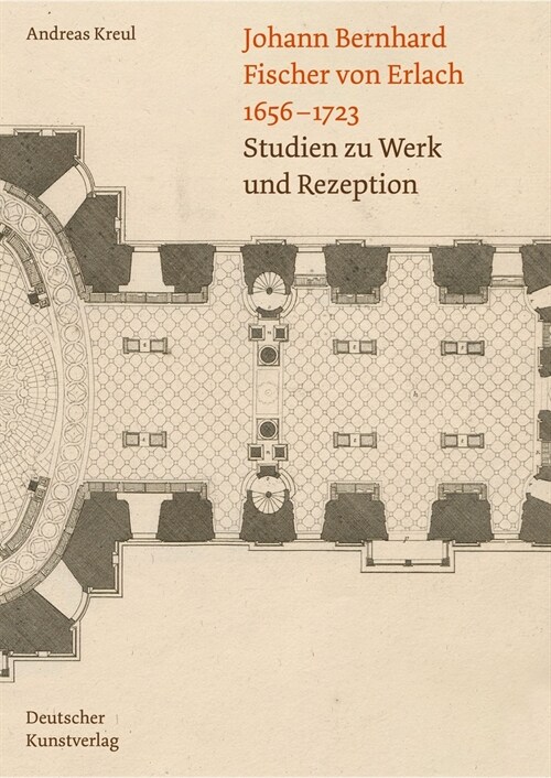 Johann Bernhard Fischer Von Erlach 1656-1723: Studien Zu Werk Und Rezeption (Paperback)