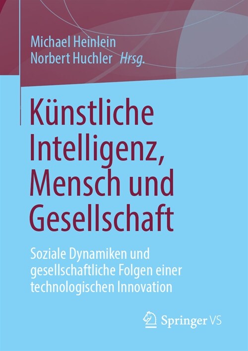 K?stliche Intelligenz, Mensch Und Gesellschaft: Soziale Dynamiken Und Gesellschaftliche Folgen Einer Technologischen Innovation (Paperback, 2024)