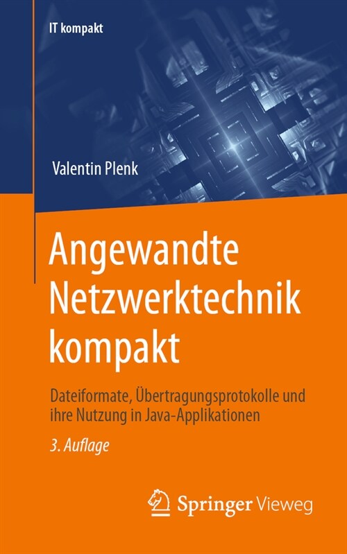 Angewandte Netzwerktechnik Kompakt: Dateiformate, ?ertragungsprotokolle Und Ihre Nutzung in Java-Applikationen (Paperback, 3, 3. Aufl. 2024)