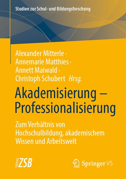 Akademisierung - Professionalisierung: Zum Verh?tnis Von Hochschulbildung, Akademischem Wissen Und Arbeitswelt (Paperback, 2024)