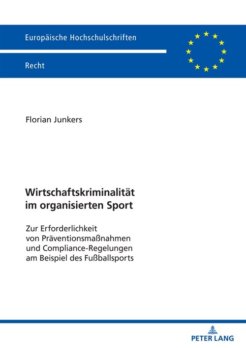 Wirtschaftskriminalitaet im organisierten Sport: Zur Erforderlichkeit von Praeventionsma?ahmen und Compliance-Regelungen am Beispiel des Fu?allsport (Paperback)