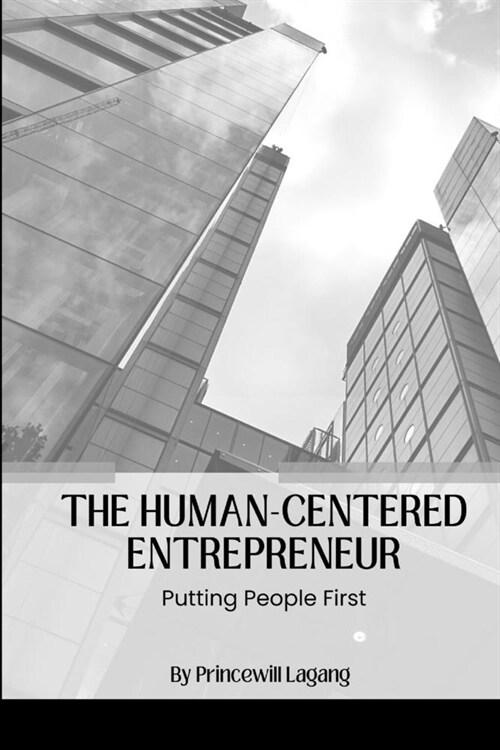 The Human-Centered Entrepreneur: Putting People First (Paperback)
