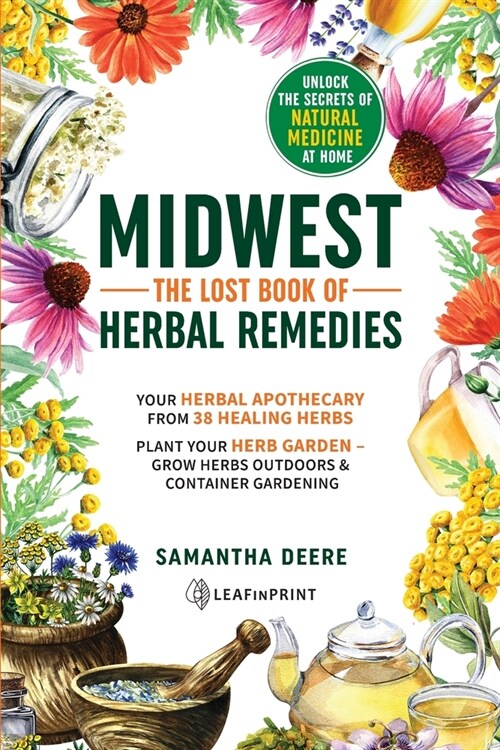 Midwest-The Lost Book of Herbal Remedies, Unlock the Secrets of Natural Medicine at Home (Paperback)