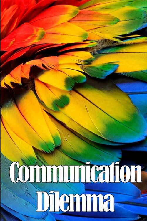 Communication Dilemma: Les cl? dune communication commerciale fructueuse (Paperback)