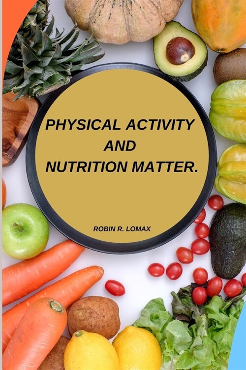 Physical activity and nutrition matter (Paperback)