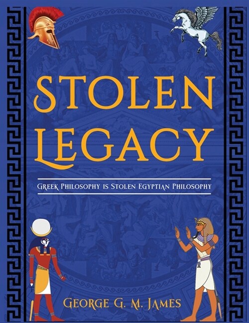 The Stolen Legacy: Greek Philosophy Is Stolen Egyptian Philosophy (Paperback)