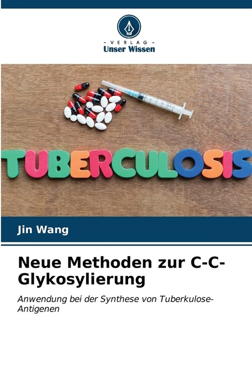 Neue Methoden zur C-C-Glykosylierung (Paperback)