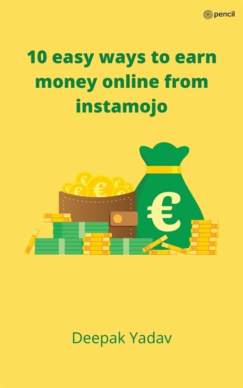 10 easy ways to earn money online from instamojo (Paperback)