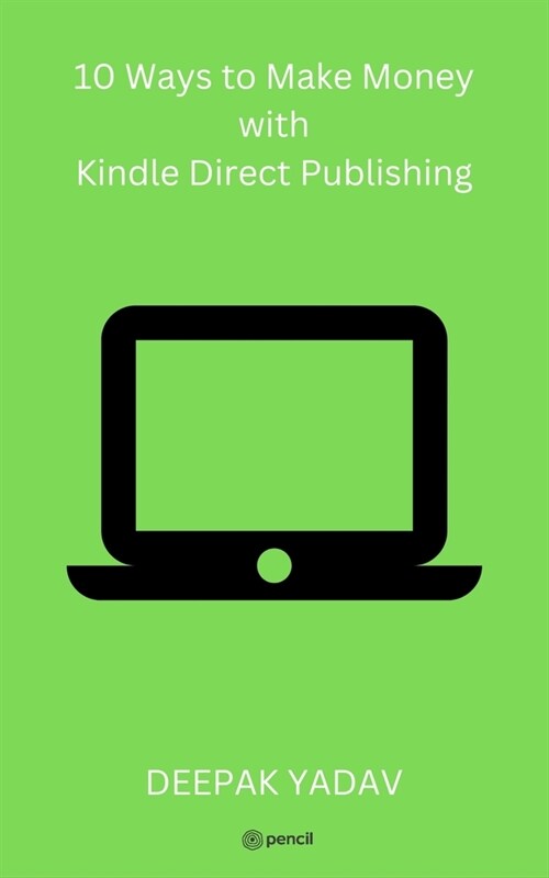 10 Ways to Make Money with Kindle Direct Publishing (Paperback)