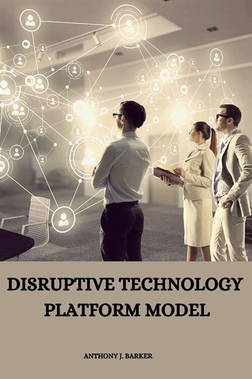Disruptive Technology Platform Model (Paperback)