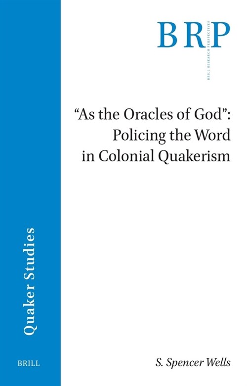As the Oracles of God: Policing the Word in Colonial Quakerism (Paperback)