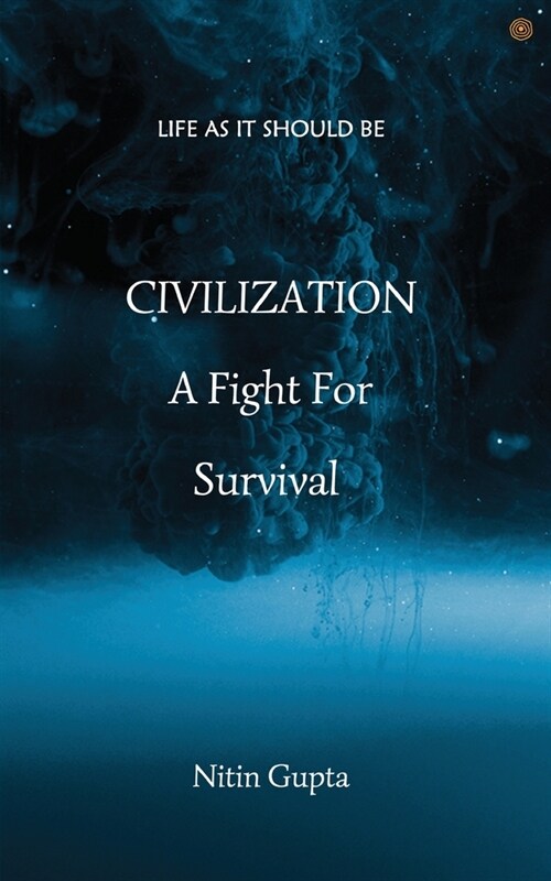 CIVILIZATION A Fight For Survival: Life As It Should Be (Paperback)