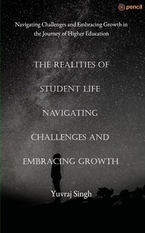 The Realities of Student Life Navigating Challenges and Embracing Growth (Paperback)